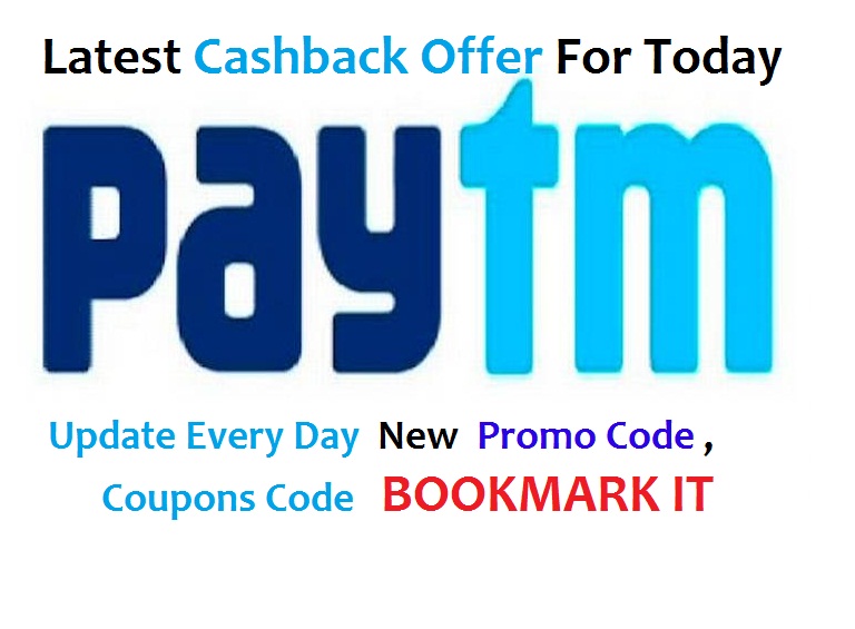 PayTM cashback offer,Promo Coupon Codes for Today : Update ...